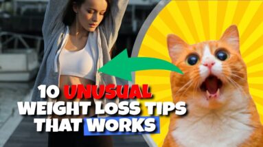 10 UNUSUAL Weight Loss Tips That Actually Work - CRAZY Weight Loss Methods
