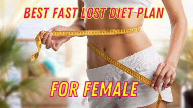 BEST Fat Loss Diet Plan For Female - Fat Loss Eating Plan