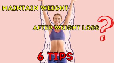 How To Maintain Your Weight After Weight Loss  - 6 Healthy Habits To Maintain Weight
