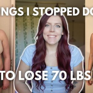 5 Things I Stopped Doing to Lose 70 lbs | My Weight Loss Tips