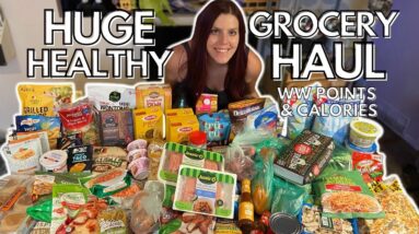 HUGE HEALTHY GROCERY HAUL | WeightWatchers WW Points & Calories | Haul for Sustainable Weight Loss