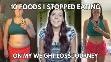 10 FOODS I STOPPED EATING | Foods I Ate At The Start Of My Weight Loss That I No Longer Eat
