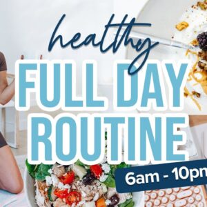 My HEALTHY Full Day Routine | daily habits to be healthier + more productive