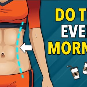 Do This Every Morning and Say Goodbye To Stubborn Belly Fat