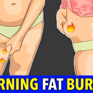 Morning Fat Burner 23-Minute Lower Belly and Thigh Fat Eliminator