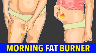 Morning Fat Burner 23-Minute Lower Belly and Thigh Fat Eliminator