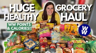 HUGE HEALTHY GROCERY HAUL | WeightWatchers WW Points & Calories | Haul for Sustainable Weight Loss