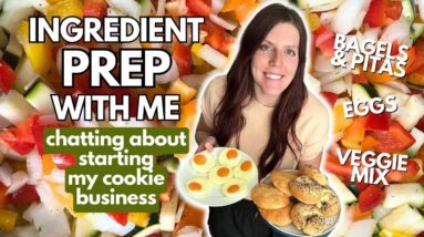 INGREDIENT PREP & CHAT WITH ME | Talking About How I Started My Cookie Business | Veggie Mix, Bagels