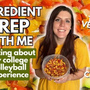INGREDIENT PREP & CHAT WITH ME | My College Volleyball Experience | Veggie Mix, Taco Chicken