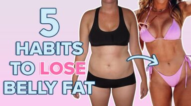 5 Things I Do EVERYDAY to Lose Belly Fat | healthy daily habits