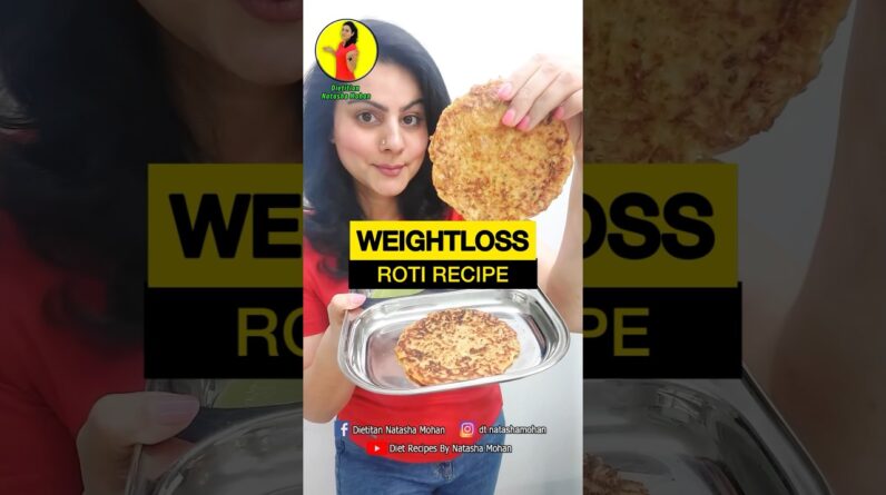 HOW TO EAT ROTI FOR WEIGHT LOSS #dtnatashamohan #healthy #recipe #diet #weightloss #healthydiet