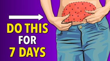 Do This For 7 Days: Burn Belly Fat Fast & Lose Weight Fast