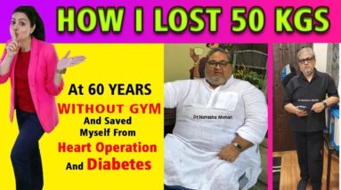 How I Lost 50 Kgs Without GYM || My Weight Loss Diet Plan Saved Me From Heart Operation & Diabetics