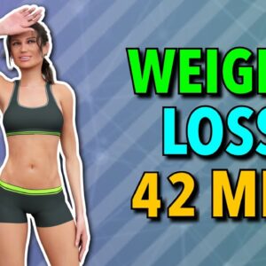 42 Minutes Weight Loss Workout
