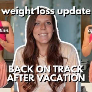 WEIGHT LOSS JOURNEY UPDATE | Back on Track After Vacation | Handling Weight Loss During Vacation