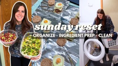 Sunday RESET | Clean, Ingredient Prep, & Organize with Me | Weight Loss- Staying on Track & Prepared