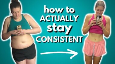 11 Tips to Stay Consistent On a Weight Loss Journey | Consistency & Sustainability With Weight Loss