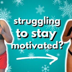 Staying Motivated When It's Hard To | Weight Loss During the Winter | Tips to Stay Motivated