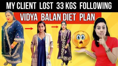 My Client Lost 33 Kgs With Vidya Balan's Diet Plan | Best Diet Plan To Lose Weight Fast In Hindi