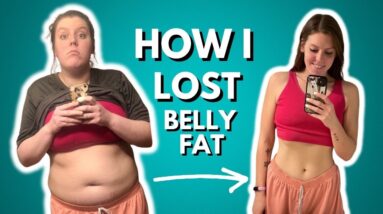 How to Lose Belly Fat | How I FINALLY Lost My Belly Fat | Sustainable Weight Loss Tips