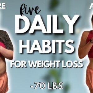 5 Daily Habits That Helped Me Lose 70 lbs & Keep it OFF | Daily Healthy Habits For Weight Loss