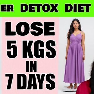 🔥 Simple Summer DETOX Diet Plan To Lose Weight & Overcome STUCK Weight | Lose 5 Kgs IN 7 Days 🔥