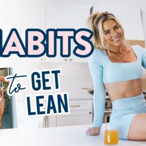 6 things I Do EVERYDAY to get lean | easy healthy habits