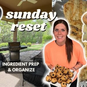 Sunday RESET | Ingredient/Meal Prep, Organize | Staying on Track With Weight Loss | Muffins, Burgers