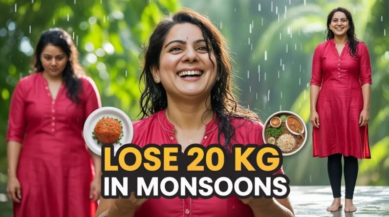 Lose 20 Kgs This Monsoon – Simple Indian Diet Plan for Fast Weight Loss!