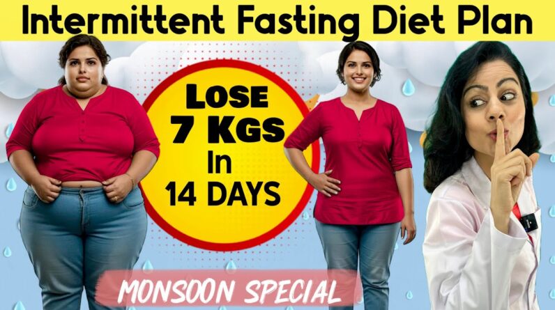 Lose 7 Kgs in 14 Days with India's BEST Intermittent Fasting Diet Plan ( Monsoon Special )