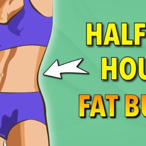 Half An Hour Fat Burn - Home Workout for Weight Loss