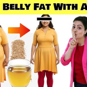 Drink Ajwain Water for Belly Fat Loss & Weight Loss LIKE THIS for 7 Days | Results Will Surprise You