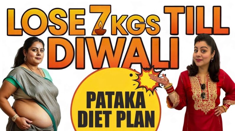 Lose 7 Kgs Till Diwali | PATAKA DIET PLAN For Fast Weight Loss