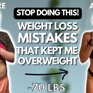 10 Weight Loss Mistakes I Made Before Losing 70 lbs