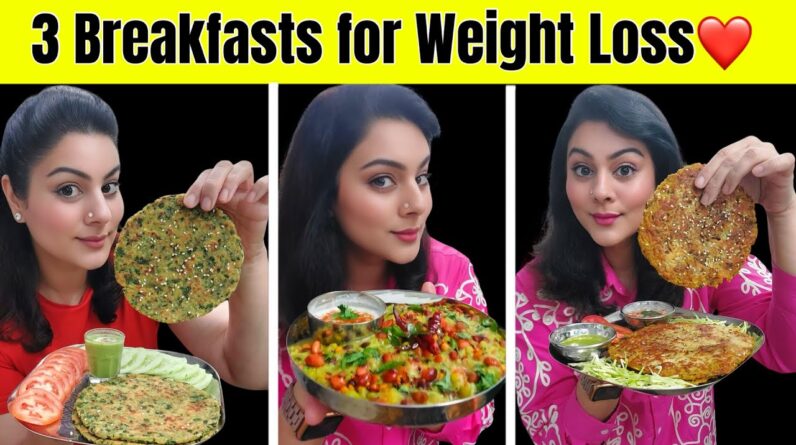 3 Breakfasts for Weight Loss | Quick & Easy Indian Recipes ❤️