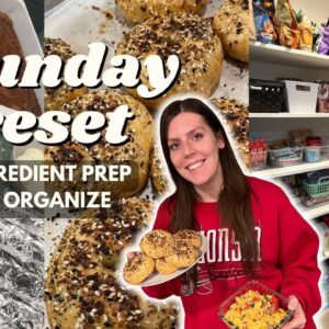 Sunday RESET | Ingredient/Meal Prep, Organize | Staying on Track | Bagels & Breakfast Burritos