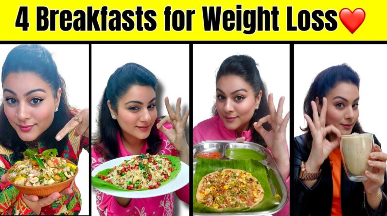 4 Breakfasts for Weight Loss | Quick & Easy Indian Recipes ❤️