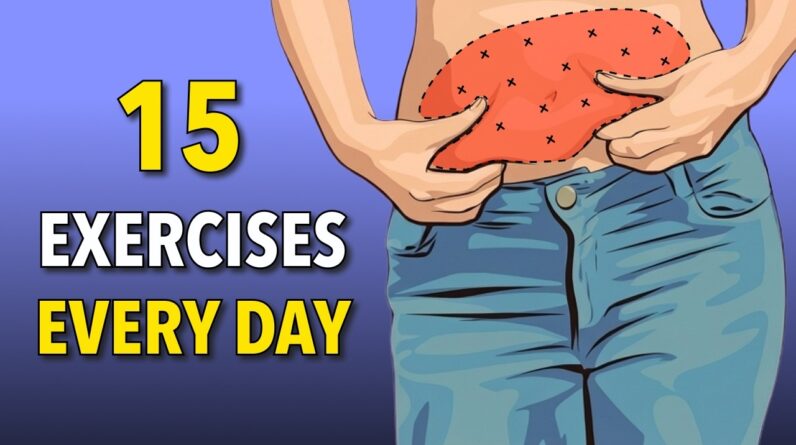 Do these 15 Exercises Every Day: Lose Weight and Burn Belly Fat Fast