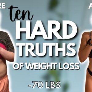 10 Hard Truths About Weight Loss | How I Lost 70 lbs & Kept it OFF For Years | Realistic Weight Loss