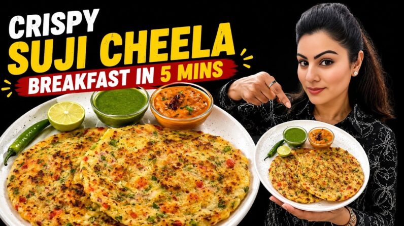 Healthy Suji Cheela in 5 Mins | Soft, Crispy & Filling Breakfast For You